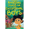 Amazing Stories for Exceptional Boys: Inspiring Tales of Bravery, Friendship, and Self-Belief - Hardcover