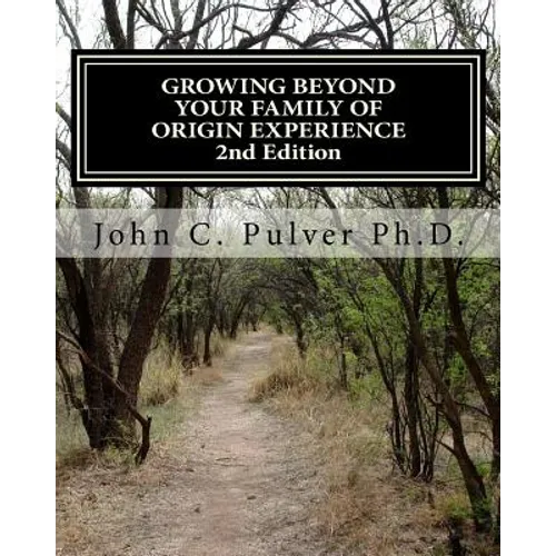 Growing Beyond Your Family of Origin Experience - Paperback