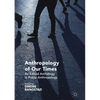 Anthropology of Our Times: An Edited Anthology in Public Anthropology - Paperback