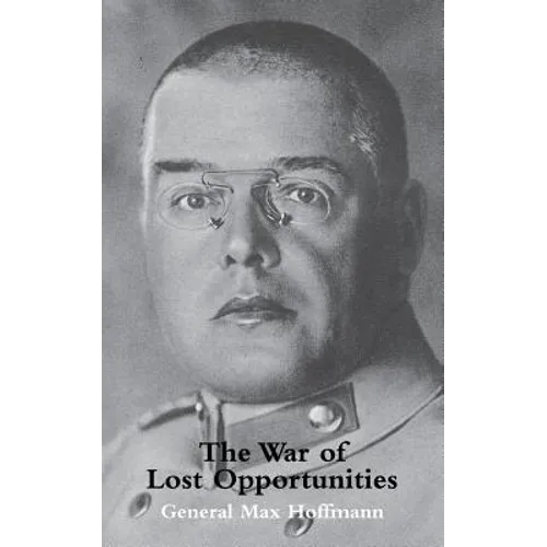 War of Lost Opportunitiesthe Forgotten Eastern Front in Ww1 - Paperback