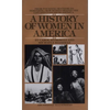 A History of Women in America: From Founding Mothers to Feminists-How Women Shaped the Life and Culture of America - Mass Market Paperbound