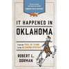 It Happened in Oklahoma: Stories of Events and People That Shaped Sooner State History - Paperback