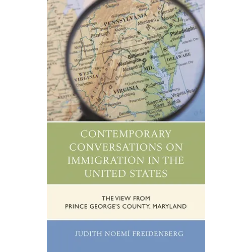 Contemporary Conversations on Immigration in the United States: The View from Prince George's County, Maryland - Paperback