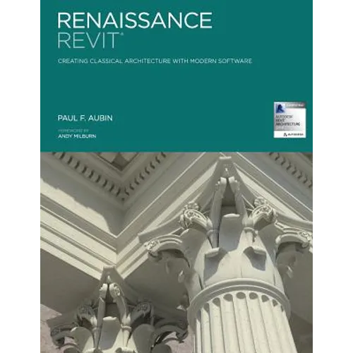 Renaissance Revit: Creating Classical Architecture with Modern Software - Paperback