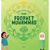Why We Love Our Prophet Muhammad: The Short Seerah of Prophet Muhammad [ PBUH ] - Hardcover
