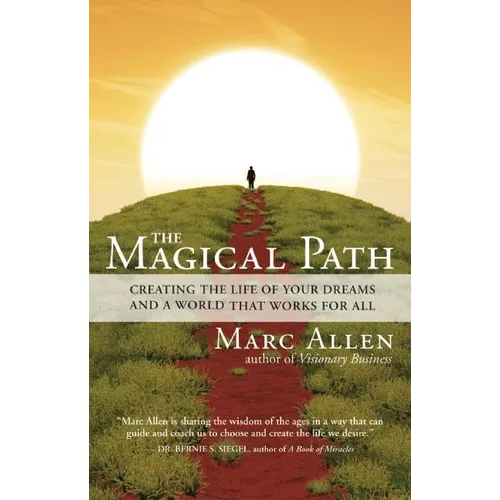 The Magical Path: Creating the Life of Your Dreams and a World That Works for All - Paperback