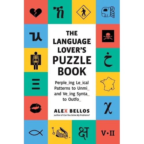 The Language Lover's Puzzle Book: A World Tour of Languages and Alphabets in 100 Amazing Puzzles - Paperback