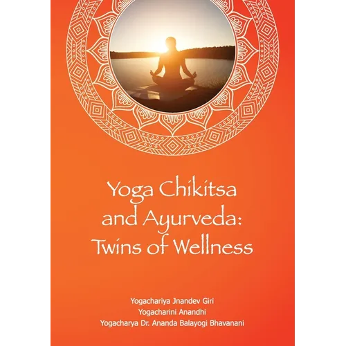 Yoga Chikitsa and Ayurveda Twins of Wellness: Twins of Wellness - Paperback