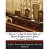Down-to-Earth Benefits of Space Exploration: Past, Present, Future - Paperback
