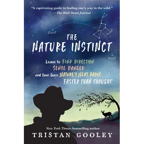The Nature Instinct: Learn to Find Direction, Sense Danger, and Even Guess Nature's Next Move - Faster Than Thought - Paperback