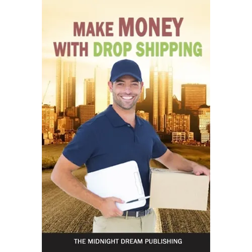 Make Money with Dropshipping: How to Make Money with Dropshipping - Paperback
