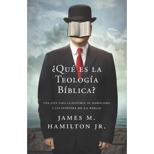 ¿Que es la Teologia Biblica?: Una guía para la Historia, el Simbolismo y los Patrones de la Biblia - Paperback