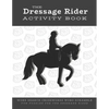 The Dressage Rider Activity Book: Word Search Crosswords Word Scramble Fun Puzzles for the Dressage Rider Horse Show Gift for Relaxation and Stress Re - Paperback