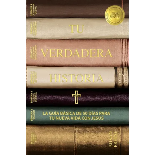Tu verdadera historia: La guía básica de 50 días para tu nueva vida con Jesús (Your True Story, Spanish Edition) - Paperback