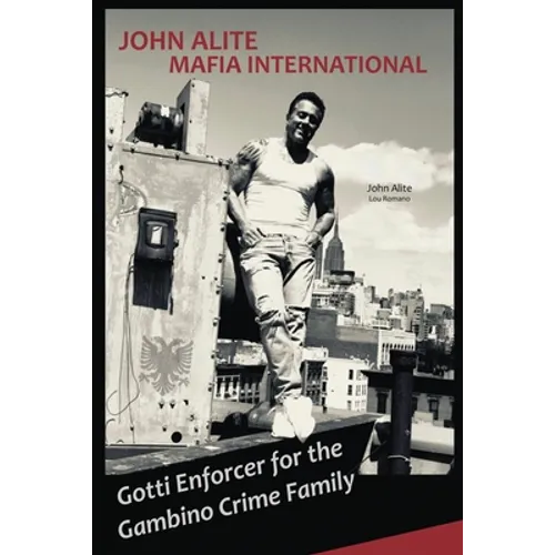 John Alite MAFIA INTERNATIONAL: Gotti Enforcer for the Gambino Crime Family - Paperback