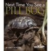 Next Time You See a Pill Bug - Paperback