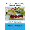 Vegan Cooking with Kids: Fun Recipes for Children - Paperback