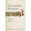 Counterfeit Kingdom: The Dangers of New Revelation, New Prophets, and New Age Practices in the Church - Paperback