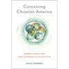 Conceiving Christian America: Embryo Adoption and Reproductive Politics - Paperback
