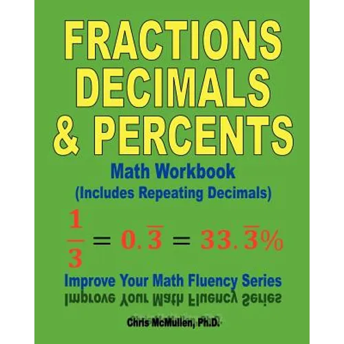 Fractions, Decimals, & Percents Math Workbook (Includes Repeating Decimals): Improve Your Math Fluency Series - Paperback