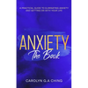 Anxiety The Book: A Practical Guide to Eliminating Anxiety and Getting on with Your Life - Paperback