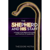 The Shepherd and His Staff: A Guide to the Biblical Principles and Practices of Leadership - Paperback