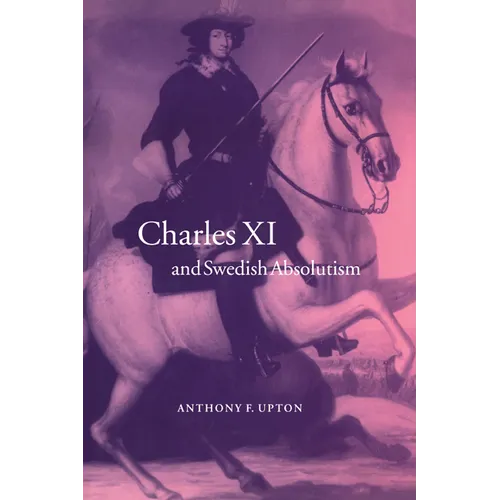 Charles XI and Swedish Absolutism, 1660 1697 - Paperback