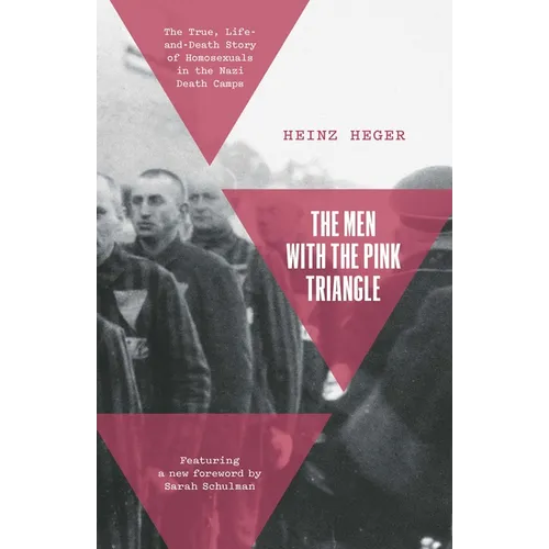 The Men with the Pink Triangle: The True, Life-And-Death Story of Homosexuals in the Nazi Death Camps - Hardcover