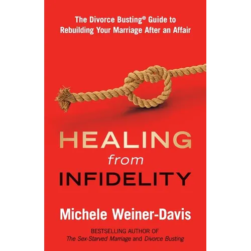 Healing from Infidelity: The Divorce Busting(r) Guide to Rebuilding Your Marriage After an Affair - Paperback