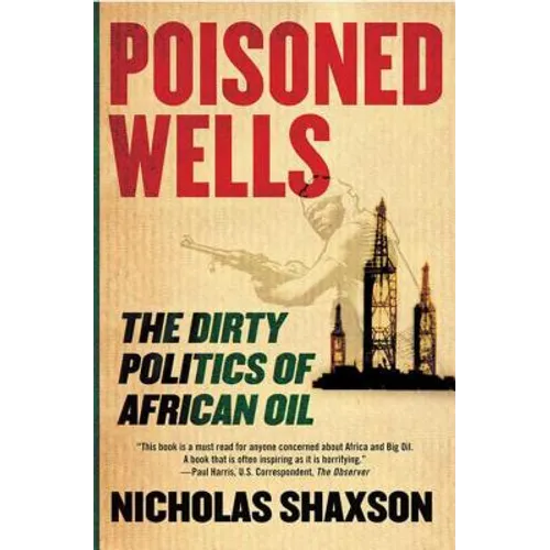 Poisoned Wells: The Dirty Politics of African Oil - Paperback