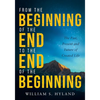From the Beginning of the End to the End of the Beginning: The Past, Present and Future of Created Life - Paperback