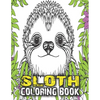 Sloth Coloring Book: A Fun Sloth Animal Coloring Pages for Kids, Toddlers, Teen, Fun Cute and Stress Relieving Sloth Coloring Book, Baby Sl - Paperback