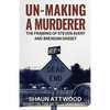 Un-Making a Murderer: The Framing of Steven Avery and Brendan Dassey - Paperback