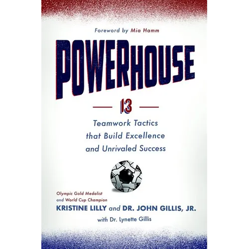 Powerhouse: 13 Teamwork Tactics That Build Excellence and Unrivaled Success - Hardcover