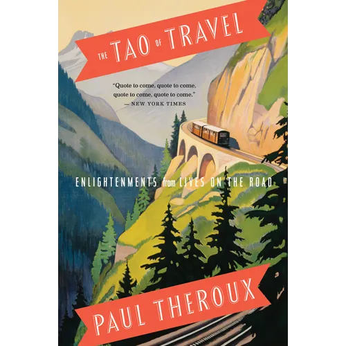 The Tao of Travel: Enlightenments from Lives on the Road - Paperback