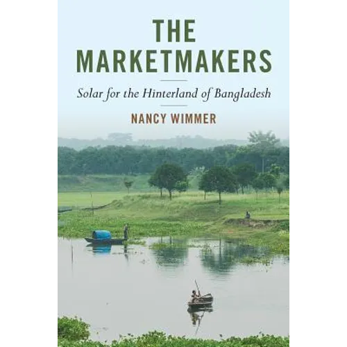 The Marketmakers: Solar for the Hinterland of Bangladesh - Paperback
