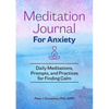 Meditation Journal for Anxiety: Daily Meditations, Prompts, and Practices for Finding Calm - Paperback