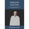 Timothy Dalton: A Complete Guide to His Film, Television, Stage and Voice Work - Paperback