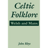 Celtic Folklore: Welsh and Manx - Paperback
