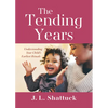 The Tending Years: Understanding Your Child's Earliest Rituals - Paperback