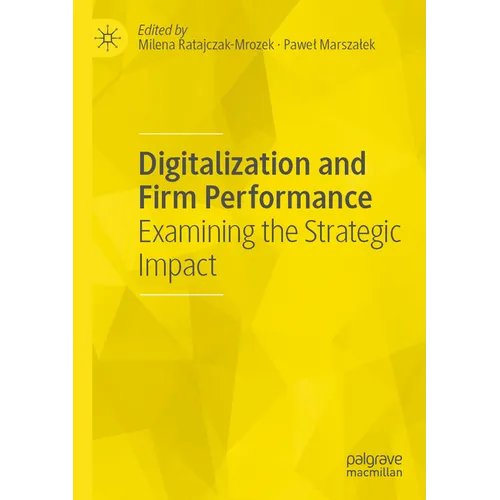 Digitalization and Firm Performance: Examining the Strategic Impact - Paperback