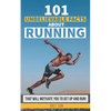 101 Unbelievable Facts About Running That Will Motivate You To Get Up And Run! - Paperback