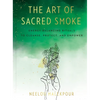 The Art of Sacred Smoke: Energy-Balancing Rituals to Cleanse, Protect, and Empower - Hardcover