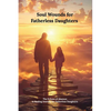 Soul Wounds for Fatherless Daughters: The Echoes of Absence.: a Healing Journey for Fatherless Daughters - Paperback