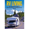 RV Living: An Essential Guide to Full-time Rving and Motorhome Living - Paperback