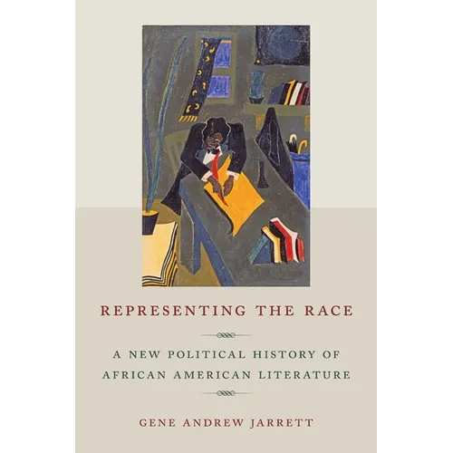 Representing the Race: A New Political History of African American Literature - Hardcover