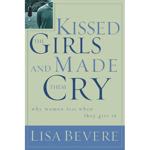 A Kissed the Girls and Made Them Cry: Why Women Lose When They Give in - Paperback