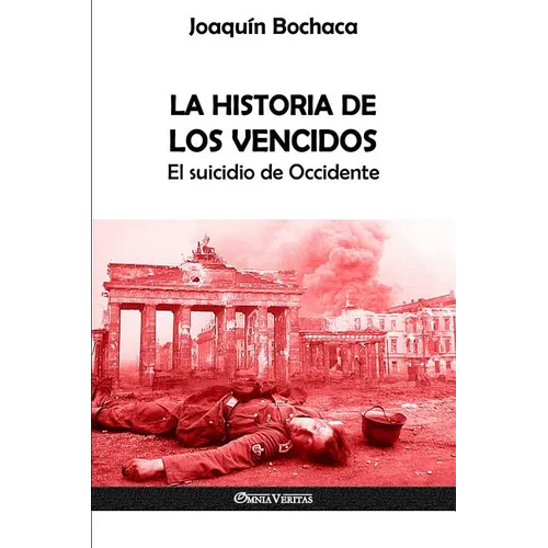La Historia de los Vencidos: El suicidio de Occidente - Paperback