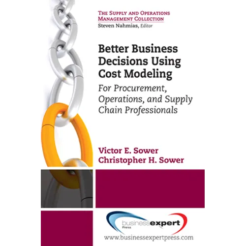 Better Business Decisions Using Cost Modeling: For Procurement, Operations, and Supply Chain Professionals - Paperback