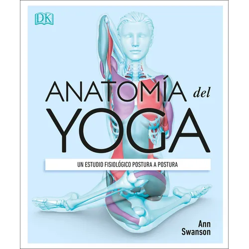 Anatomía del Yoga (Science of Yoga): Un Estudio Fisiológico Postura a Postura - Paperback